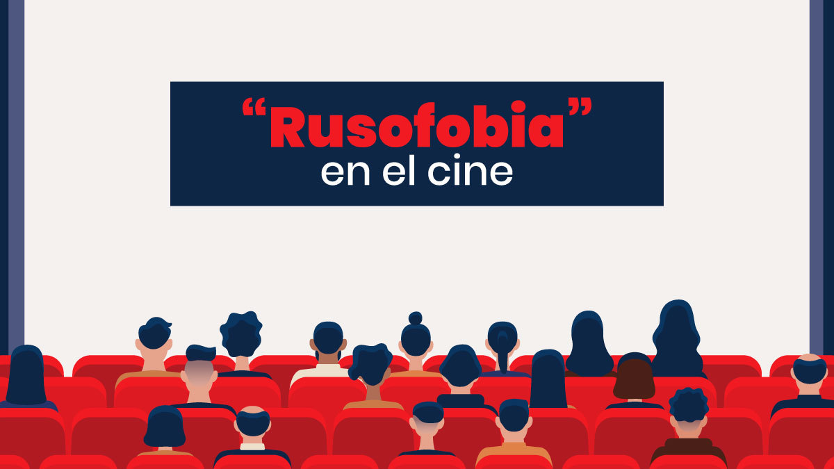 “Rusofobia” en el cine: el discurso antirruso llevado a la pantalla grande