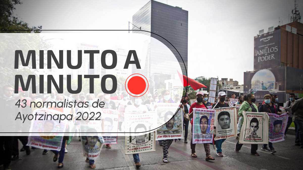 Marcha por los 43 normalistas de Ayotzinapa 2022: en vivo y última hora en CDMX - Uno TV Noticias