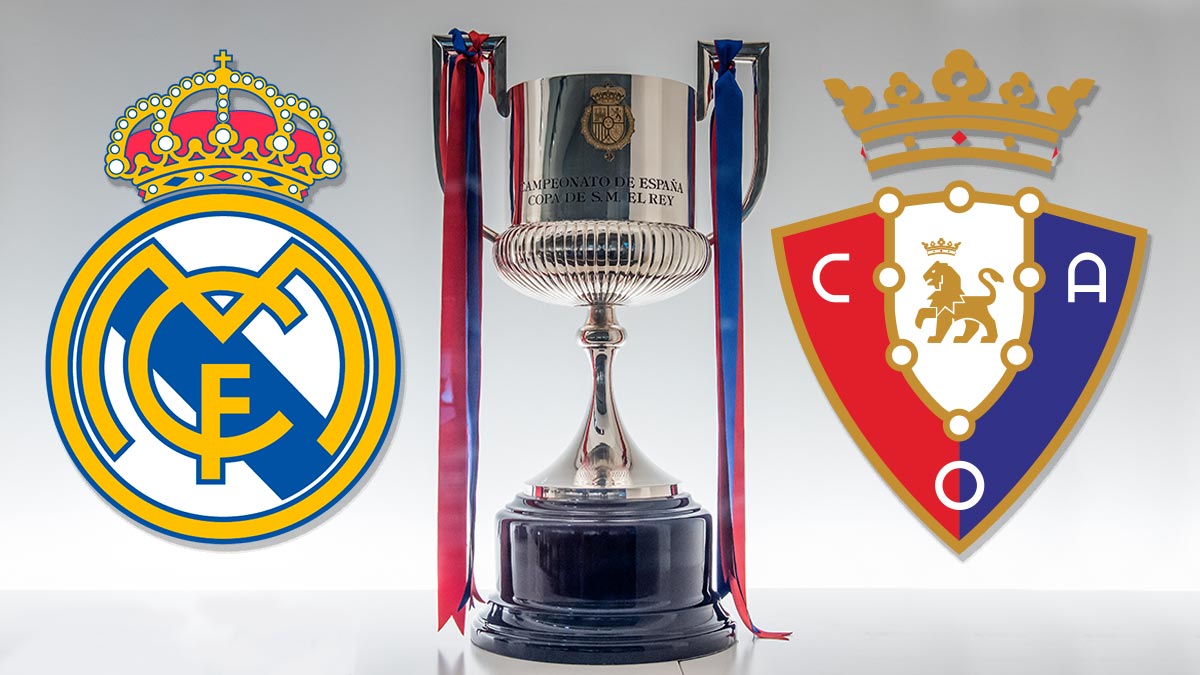 Real Madrid vs. Osasuna cuándo y dónde será la final de la Copa del Rey